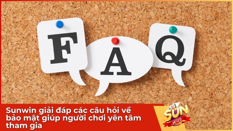Sunwin giải đáp các câu hỏi về bảo mật giúp người chơi yên tâm tham gia