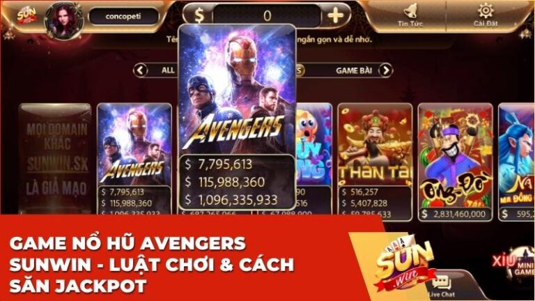 Game Nổ Hũ Avengers Sunwin - Luật Chơi & Cách Săn Jackpot