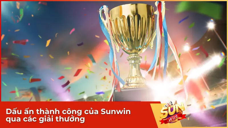 Sunwin được vinh danh với nhiều giải thưởng lớn trong ngành giải trí