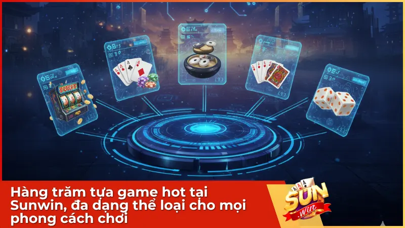 Hàng trăm tựa game hot tại Sunwin, đa dạng thể loại cho mọi phong cách chơi