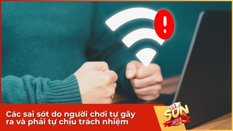 Sunwin miễn trách nhiệm khi người chơi tự gây lỗi như lộ thông tin, cược sai, vi phạm luật hoặc gian lận