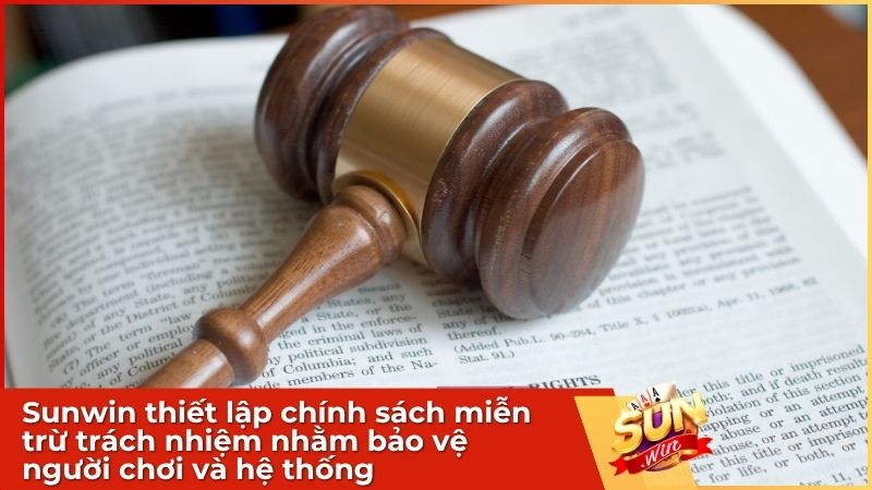 Sunwin ban hành quy định miễn trừ trách nhiệm để minh bạch hóa nghĩa vụ và giải quyết tranh chấp công bằng, rõ ràng cho người chơi