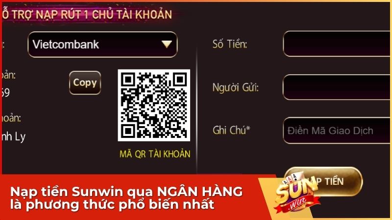 Nạp tiền Sunwin qua NGÂN HÀNG là phương thức phổ biến nhất vì tính ổn định và quen thuộc