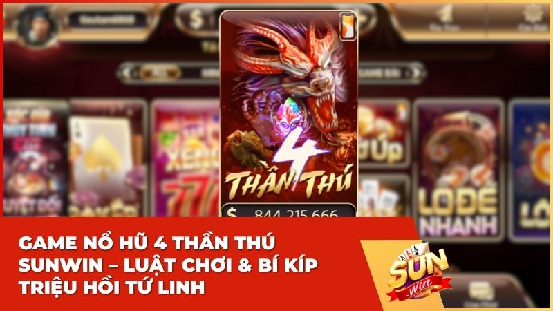 Game nổ hũ 4 Thần Thú Sunwin – Luật chơi & Bí kíp Triệu hồi Tứ Linh
