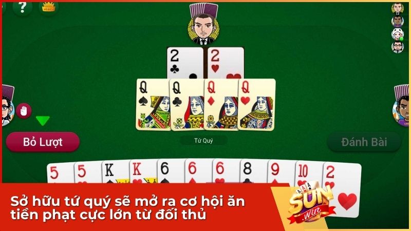 Sở hữu tứ quý trong game bài đổi thưởng Sunwin mở ra cơ hội ăn tiền phạt cực lớn từ đối thủ